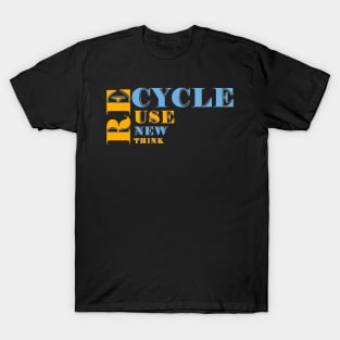 Recycle Use New Think T-Shirt